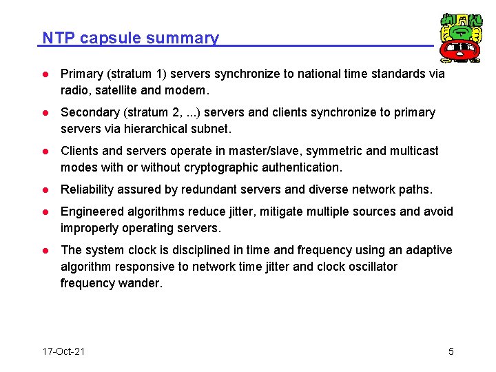NTP capsule summary l Primary (stratum 1) servers synchronize to national time standards via