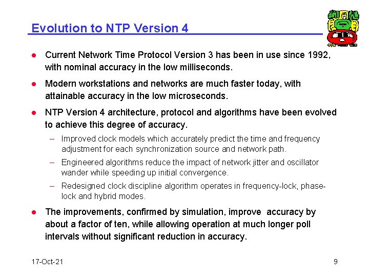 Evolution to NTP Version 4 l Current Network Time Protocol Version 3 has been