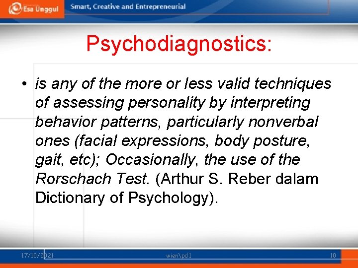 Psychodiagnostics: • is any of the more or less valid techniques of assessing personality