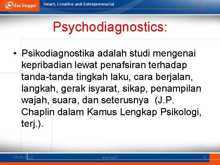 Psychodiagnostics: • Psikodiagnostika adalah studi mengenai kepribadian lewat penafsiran terhadap tanda-tanda tingkah laku, cara