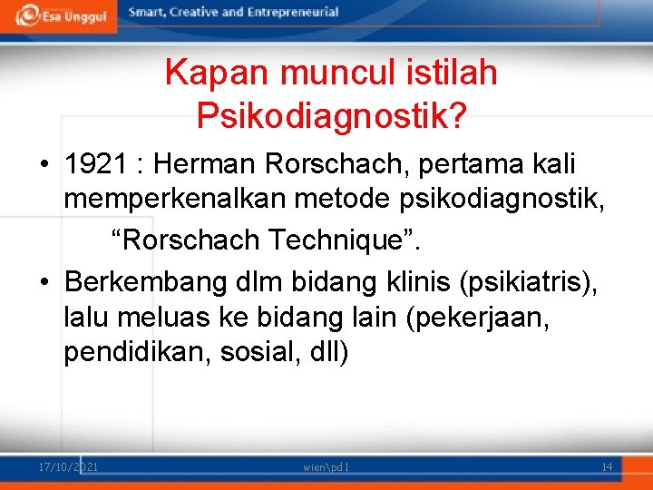 Kapan muncul istilah Psikodiagnostik? • 1921 : Herman Rorschach, pertama kali memperkenalkan metode psikodiagnostik,