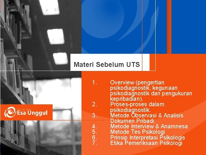 Materi Sebelum UTS 1. 2. 3. 4. 5. 6. 7. Overview (pengertian psikodiagnostik, kegunaan