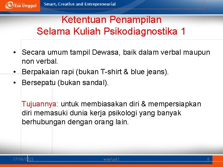 Ketentuan Penampilan Selama Kuliah Psikodiagnostika 1 • Secara umum tampil Dewasa, baik dalam verbal