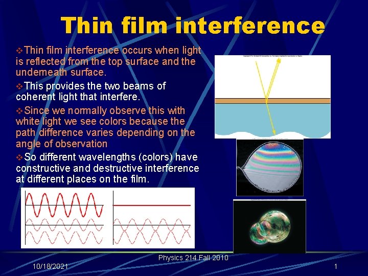 Thin film interference v. Thin film interference occurs when light is reflected from the