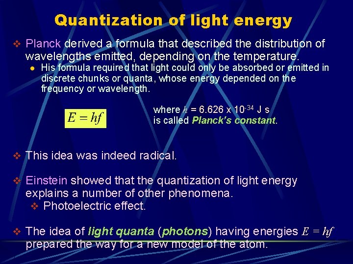 Quantization of light energy v Planck derived a formula that described the distribution of