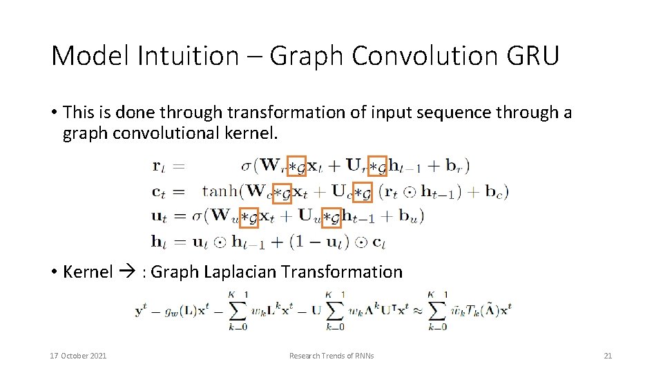 Model Intuition – Graph Convolution GRU • This is done through transformation of input