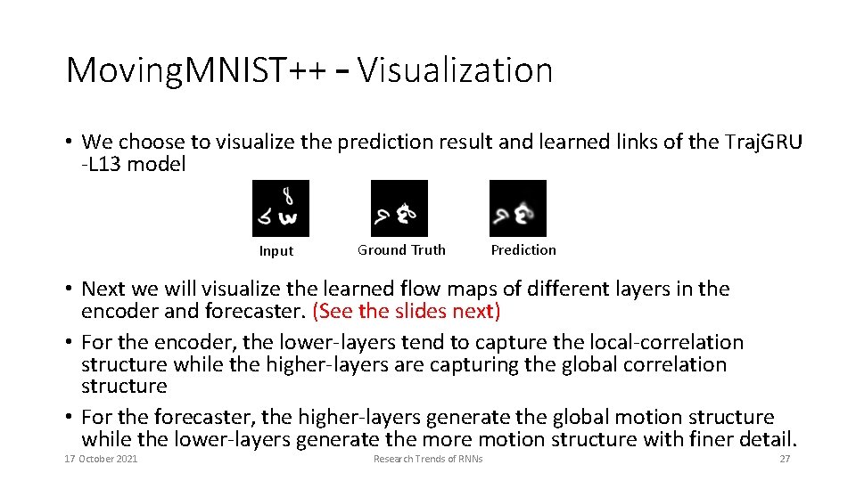 Moving. MNIST++ – Visualization • We choose to visualize the prediction result and learned