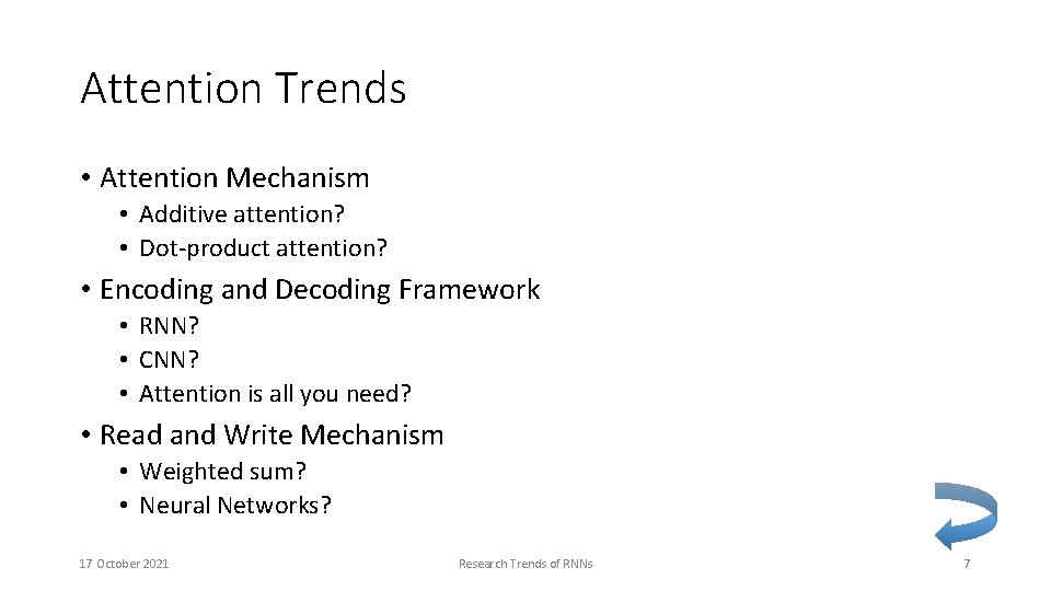 Attention Trends • Attention Mechanism • Additive attention? • Dot-product attention? • Encoding and