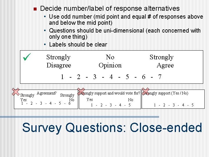n Decide number/label of response alternatives • Use odd number (mid point and equal