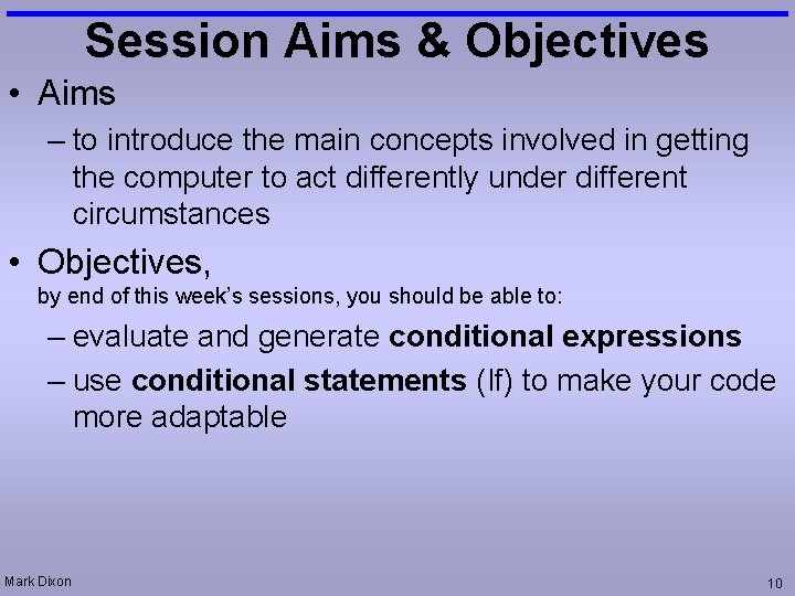Session Aims & Objectives • Aims – to introduce the main concepts involved in