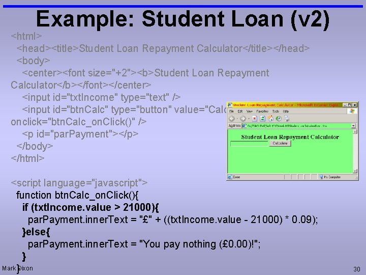 Example: Student Loan (v 2) <html> <head><title>Student Loan Repayment Calculator</title></head> <body> <center><font size="+2"><b>Student Loan