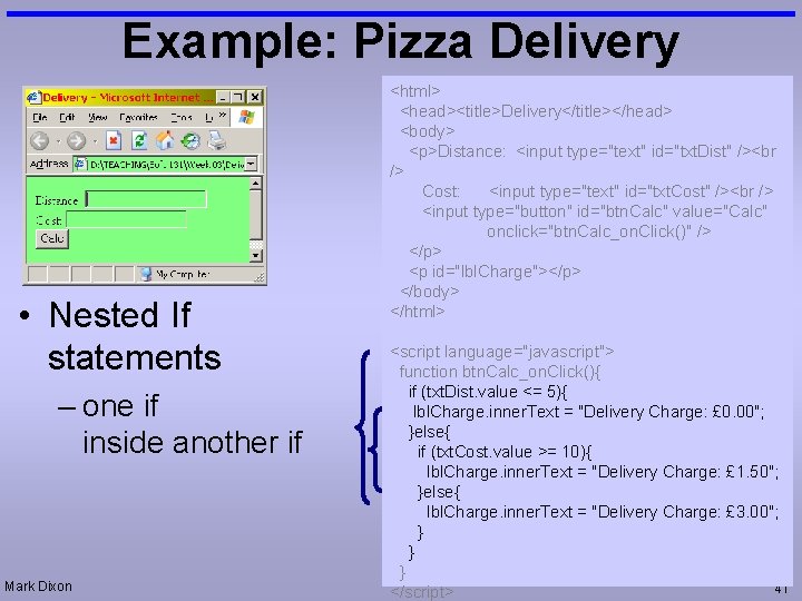 Example: Pizza Delivery • Nested If statements – one if inside another if Mark