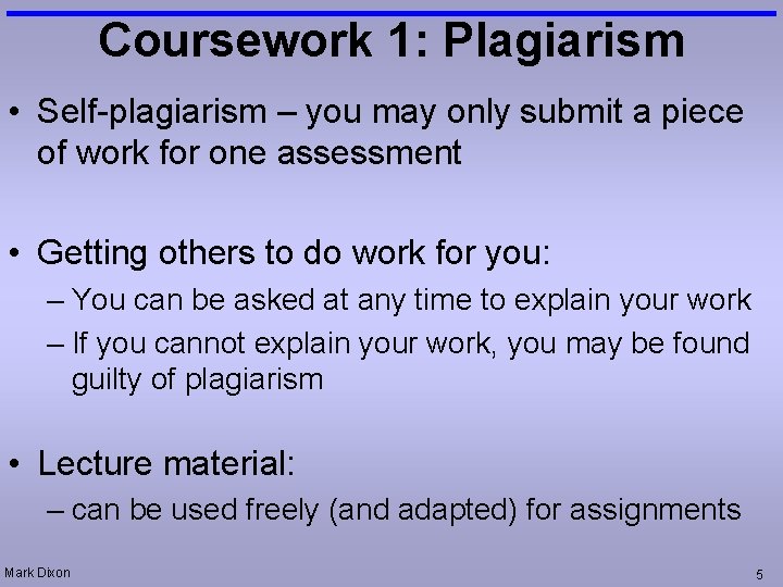 Coursework 1: Plagiarism • Self-plagiarism – you may only submit a piece of work