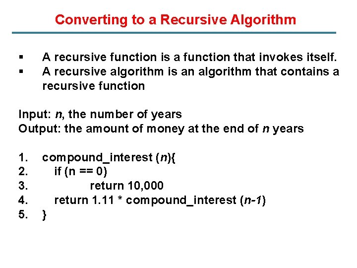 Converting to a Recursive Algorithm § § A recursive function is a function that