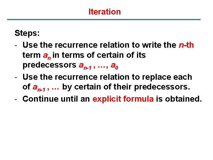 Iteration Steps: - Use the recurrence relation to write the n-th term an in