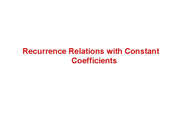 Recurrence Relations with Constant Coefficients 