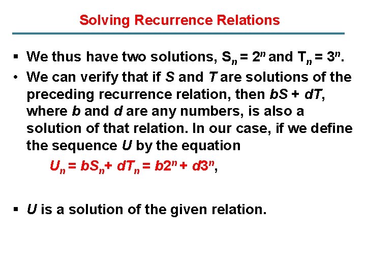 Solving Recurrence Relations § We thus have two solutions, Sn = 2 n and