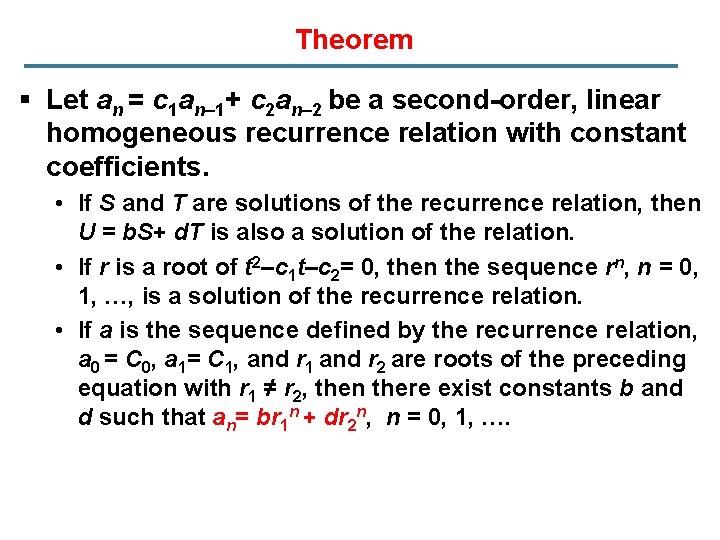 Theorem § Let an = c 1 an– 1+ c 2 an– 2 be