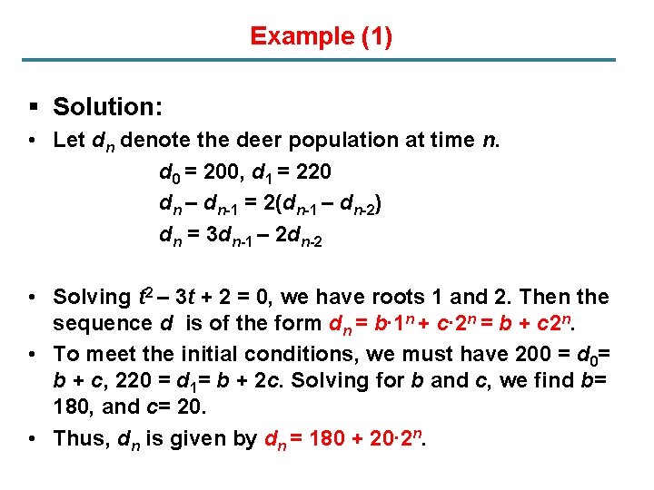 Example (1) § Solution: • Let dn denote the deer population at time n.