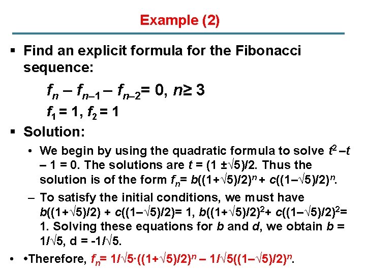 Example (2) § Find an explicit formula for the Fibonacci sequence: fn – fn–