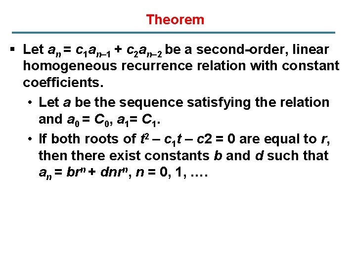 Theorem § Let an = c 1 an– 1 + c 2 an– 2