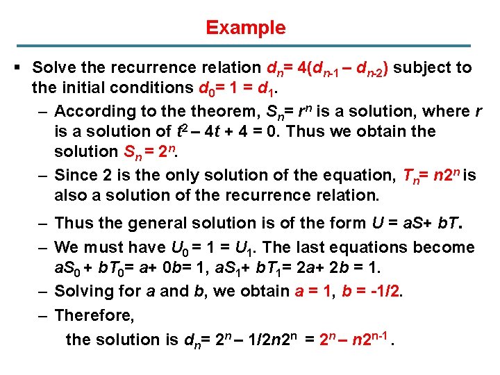 Example § Solve the recurrence relation dn= 4(dn-1 – dn-2) subject to the initial