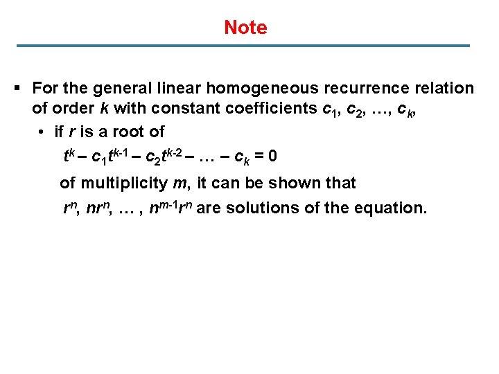 Note § For the general linear homogeneous recurrence relation of order k with constant