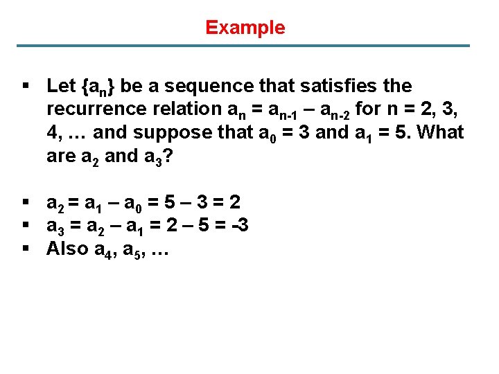 Example § Let {an} be a sequence that satisfies the recurrence relation an =