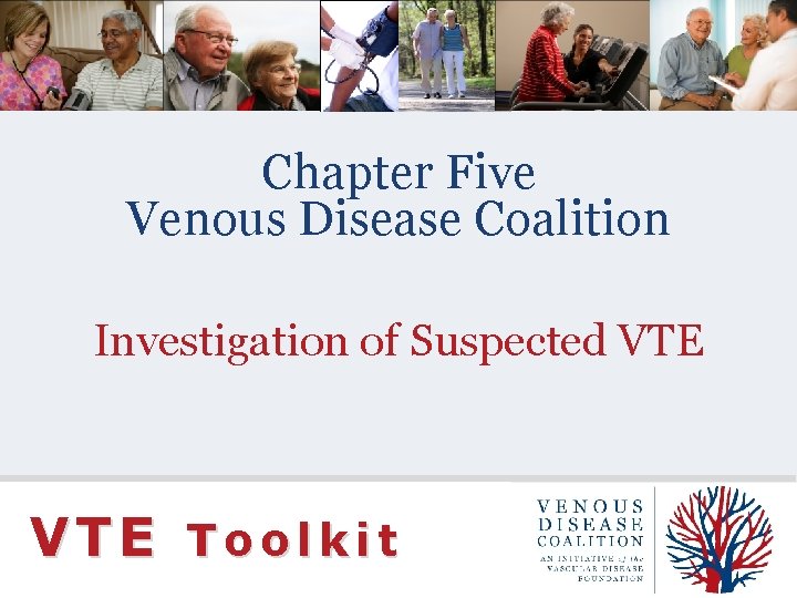 Chapter Five Venous Disease Coalition Investigation of Suspected VTE Toolkit 