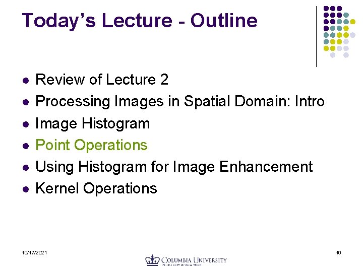 Today’s Lecture - Outline l l l Review of Lecture 2 Processing Images in Today’s Lecture - Outline l l l Review of Lecture 2 Processing Images in