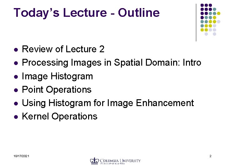 Today’s Lecture - Outline l l l Review of Lecture 2 Processing Images in Today’s Lecture - Outline l l l Review of Lecture 2 Processing Images in