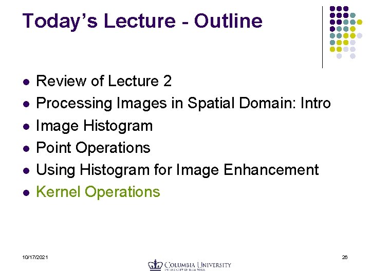Today’s Lecture - Outline l l l Review of Lecture 2 Processing Images in Today’s Lecture - Outline l l l Review of Lecture 2 Processing Images in