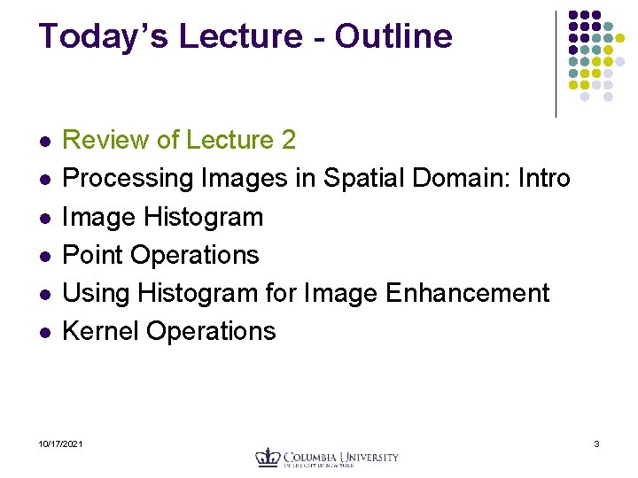 Today’s Lecture - Outline l l l Review of Lecture 2 Processing Images in Today’s Lecture - Outline l l l Review of Lecture 2 Processing Images in
