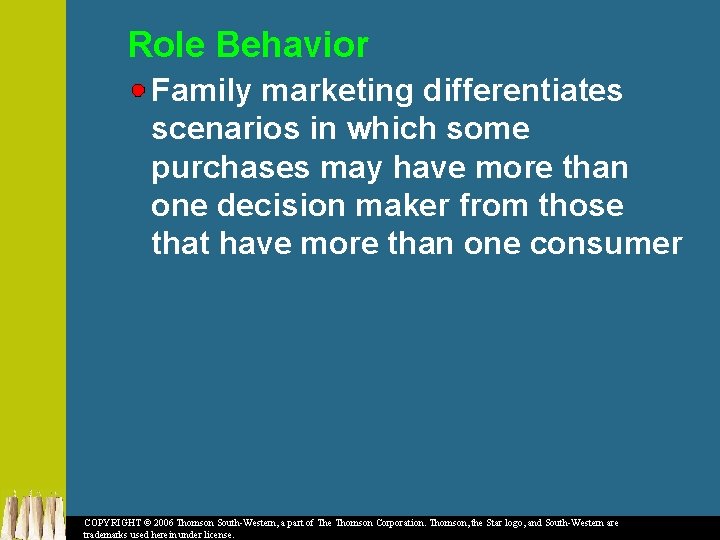 Role Behavior Family marketing differentiates scenarios in which some purchases may have more than