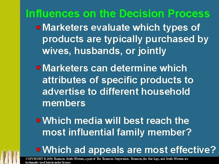 Influences on the Decision Process Marketers evaluate which types of products are typically purchased