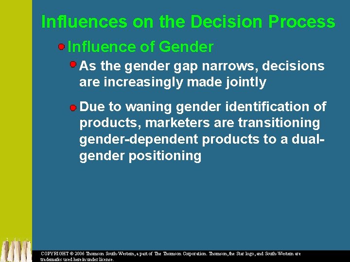 Influences on the Decision Process Influence of Gender As the gender gap narrows, decisions