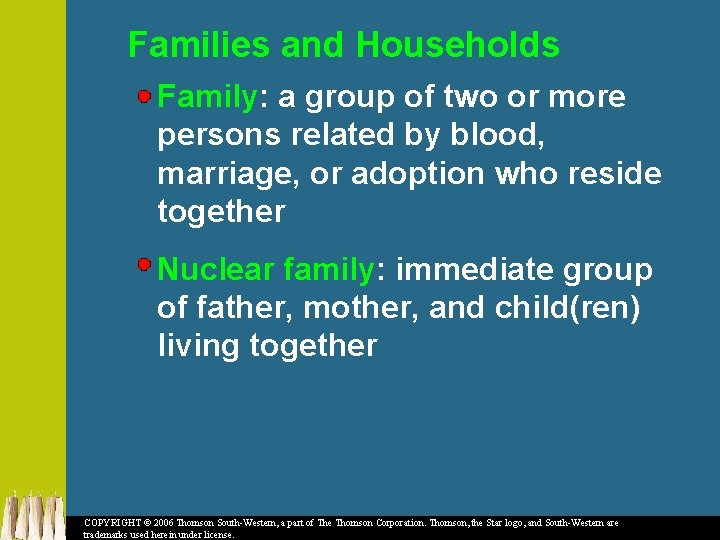 Families and Households Family: a group of two or more persons related by blood,
