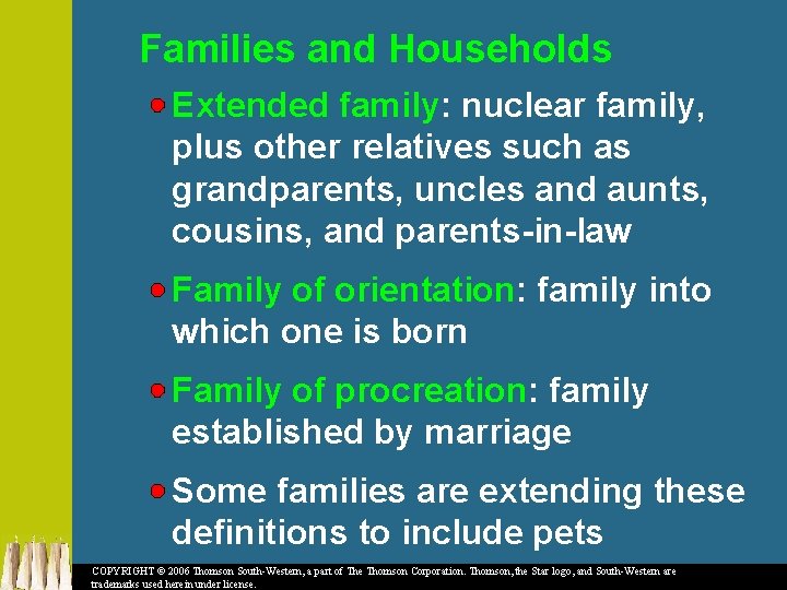 Families and Households Extended family: nuclear family, plus other relatives such as grandparents, uncles