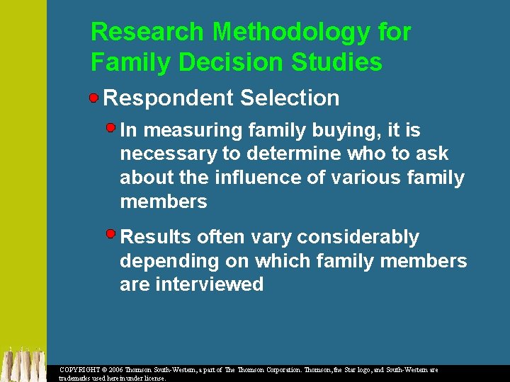 Research Methodology for Family Decision Studies Respondent Selection In measuring family buying, it is