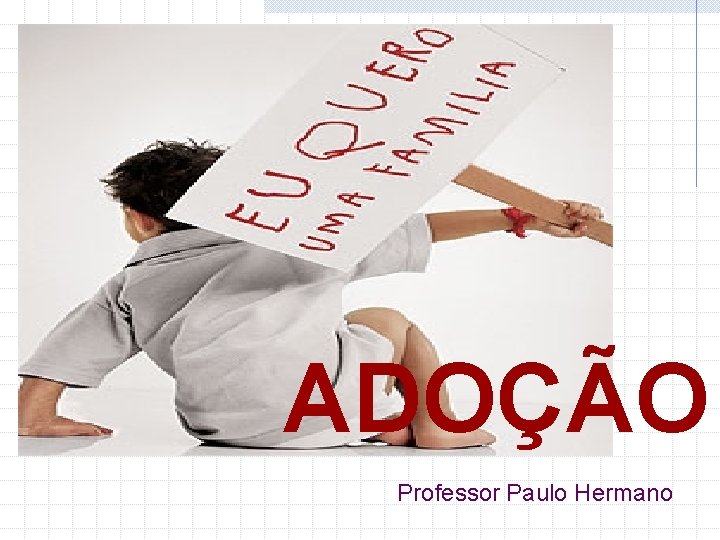 ADOÇÃO Professor Paulo Hermano 