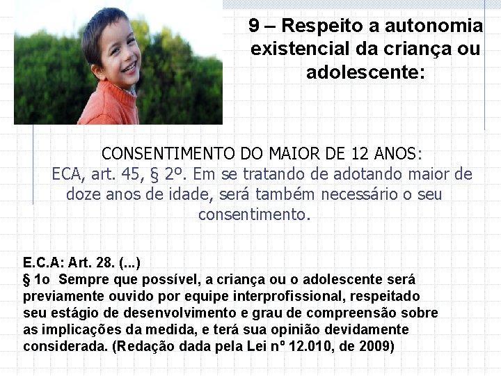 9 – Respeito a autonomia existencial da criança ou adolescente: CONSENTIMENTO DO MAIOR DE