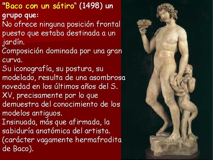 "Baco con un sátiro“ (1498) un grupo que: No ofrece ninguna posición frontal puesto