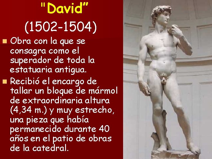 "David” (1502 -1504) Obra con la que se consagra como el superador de toda