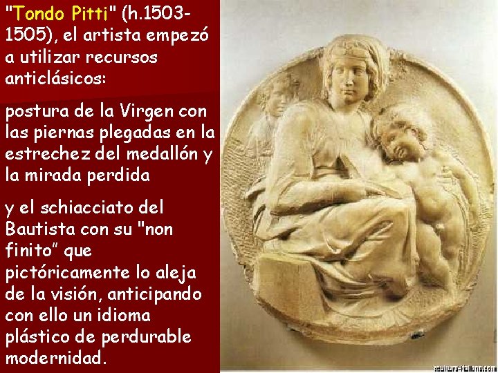 "Tondo Pitti" (h. 15031505), el artista empezó a utilizar recursos anticlásicos: postura de la