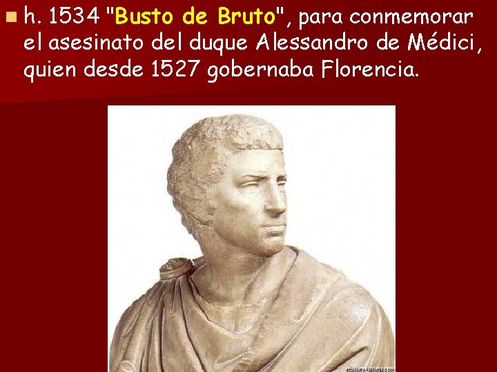 n h. 1534 "Busto de Bruto", para conmemorar el asesinato del duque Alessandro de