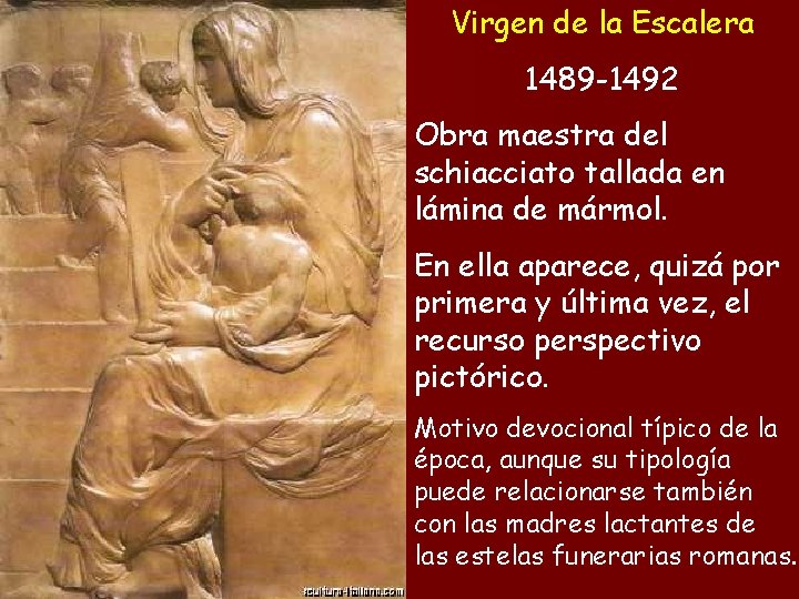 Virgen de la Escalera 1489 -1492 Obra maestra del schiacciato tallada en lámina de