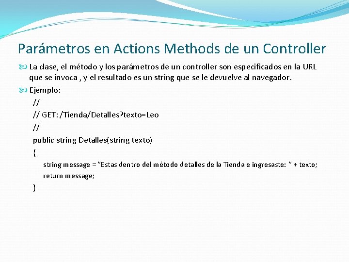 Parámetros en Actions Methods de un Controller La clase, el método y los parámetros
