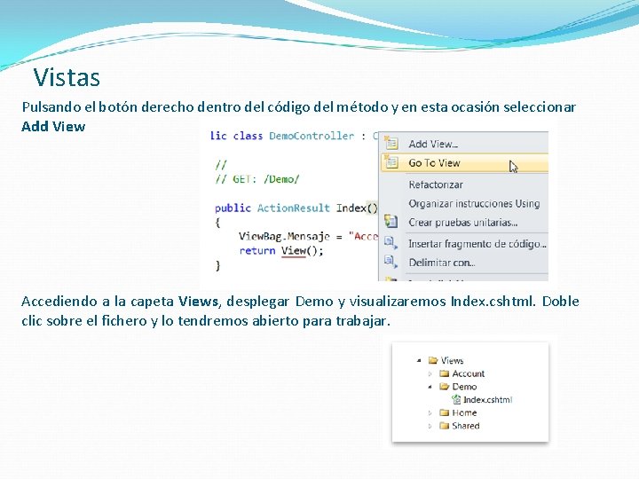 Vistas Pulsando el botón derecho dentro del código del método y en esta ocasión