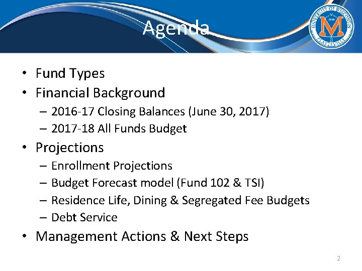 Agenda • Fund Types • Financial Background – 2016 -17 Closing Balances (June 30,