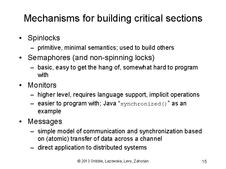 Mechanisms for building critical sections • Spinlocks – primitive, minimal semantics; used to build